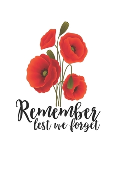 Paperback Remember Lest We Forget: Poppy Veterans Day Flower 100 Page Blank Lined Notebook Book