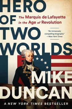 Paperback Hero of Two Worlds: The Marquis de Lafayette in the Age of Revolution Book