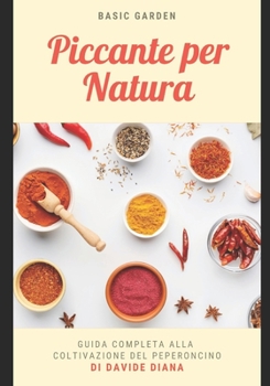 Paperback Piccante per natura: guida completa sul peperoncino [Italian] Book