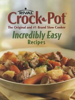 Spiral-bound Rival Crock-Pot Incredibly Easy Recipes: The Original and #1 Brand Slow Cooker Book