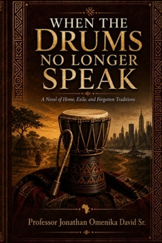 When the Drums No Longer Speak: A Novel of Home, Exile, and Forgotten Traditions