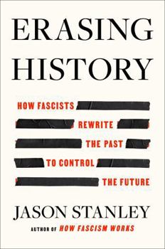 Hardcover Erasing History: How Fascists Rewrite the Past to Control the Future Book