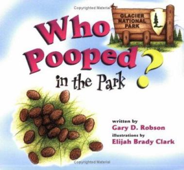 Who Pooped in the Park? Glacier National Park - Book  of the Who Pooped in the Park?