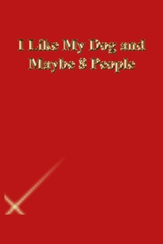 Paperback I Like My Dog and Maybe 8 People: Gratitude Notebook / Journal Gift, 118 Pages, 6x9, Gold letters, Black cover, Matte Finish Book