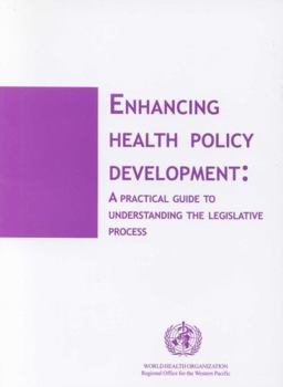 Paperback Enhancing Health Policy Development: A Practical Guide to Understanding the Legislative Process Book