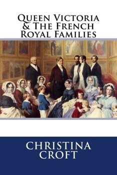 Paperback Queen Victoria & The French Royal Families Book