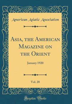 Hardcover Asia, the American Magazine on the Orient, Vol. 20: January 1920 (Classic Reprint) Book