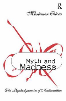 Paperback Myth and Madness: The Psychodynamics of Anti-Semitism Book