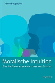 Paperback Moralische Intuition: Eine Annäherung an Einen Mentalen Zustand [German] Book