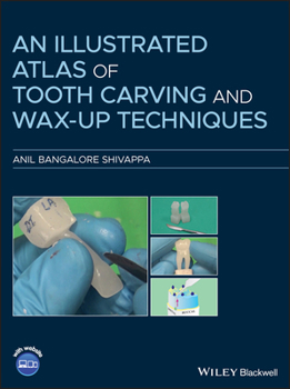 Hardcover An Illustrated Atlas of Tooth Carving and Wax-Up Techniques Book