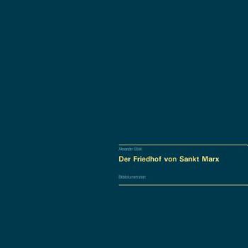 Paperback Der Friedhof von Sankt Marx. Vollständiger Reprint in Originalgröße.: Bilddokumentation [German] Book