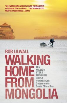 Paperback Walking Home from Mongolia: Ten Million Steps Through China from the Gobi Desert to the South China Sea Book