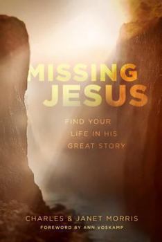 Paperback Missing Jesus: Find Your Life in His Great Story Book