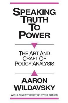 Paperback Speaking Truth to Power: Art and Craft of Policy Analysis Book