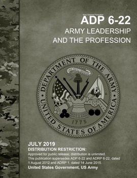 Army Doctrine Publication ADP 6-22 Army Leadership and the Profession July 2019