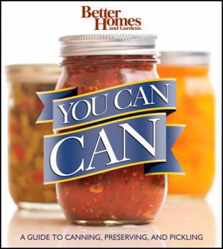 Paperback Better Homes and Gardens You Can Can: A Guide to Canning, Preserving, and Pickling Book