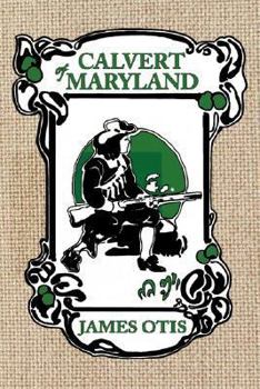 Paperback Calvert of Maryland: A Story of Lord Baltimore's Colony Book