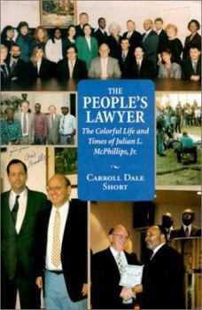Hardcover The People's Lawyer: The Colorful Life and Times of Julian L. McPhillips, Jr. Book