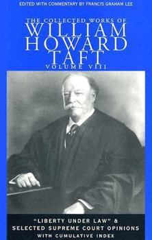 Hardcover The Collected Works of William Howard Taft: "Liberty Under Law" and Selected Supreme Court Opinions Book