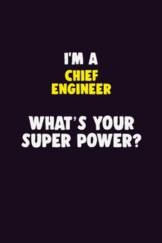Paperback I'M A Chief Engineer, What's Your Super Power?: 6X9 120 pages Career Notebook Unlined Writing Journal Book