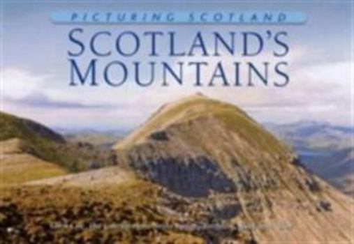 Hardcover Picturing Scotland: Scotland's Mountains: Glen Coe, the Cairngorms, Nevis Range, Torridon, Skye and 'Mor'... Book