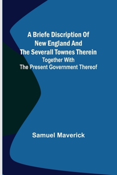 Paperback A briefe discription of New England and the severall townes therein; Together with the present government thereof Book