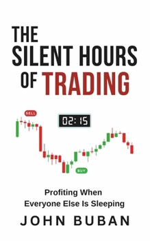 The Silent Hours of Trading: Profiting When Everyone Else Is Sleeping
