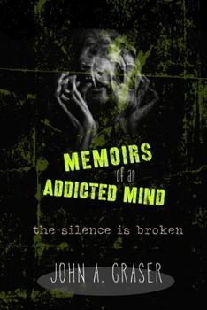 Paperback Memoirs of an Addicted Mind: The Silence is Broken Book