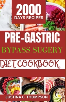 Paperback Pre-Gastric Bypass Surgery Diet Cookbook: The Complete Guide to Intestinal Digestive Support for an Easy Gastric Bypass Surgery Book