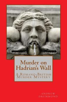 Paperback Murder on Hadrian's Wall: A Romano-British Murder Mystery Book