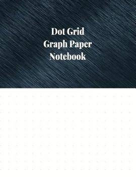 Paperback Dot Grid Graph Paper Notebook: 1/2 Inch Dot Grid Ruled, 120 Pages Book