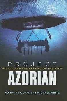 Hardcover Project Azorian: The CIA and the Raising of the K-129 Book