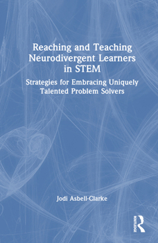 Hardcover Reaching and Teaching Neurodivergent Learners in STEM: Strategies for Embracing Uniquely Talented Problem Solvers Book