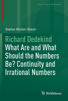 Hardcover Richard Dedekind: What Are and What Should the Numbers Be? Continuity and Irrational Numbers Book