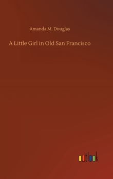 A Little Girl in Old San Francisco - Book #10 of the A Little Girl