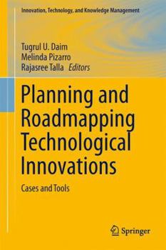 Hardcover Planning and Roadmapping Technological Innovations: Cases and Tools Book