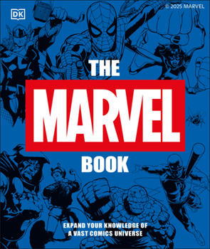 Hardcover The Marvel Book New Edition: Expand Your Knowledge of the a Vast Comics Universe Book