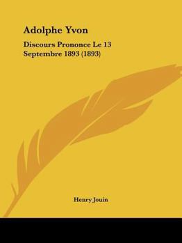 Paperback Adolphe Yvon: Discours Prononce Le 13 Septembre 1893 (1893) [French] Book
