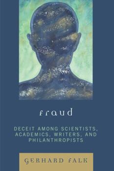 Paperback Fraud: Deceit Among Scientists, Academics, Writers, and Philanthropists Book