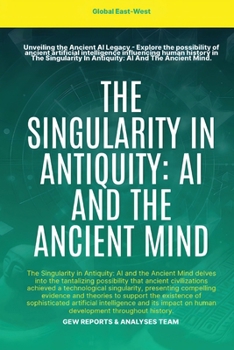 Paperback The Singularity In Antiquity: AI And The Ancient Mind Book
