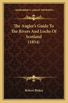 Paperback The Angler's Guide To The Rivers And Lochs Of Scotland (1854) Book