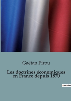 Paperback Les doctrines économiques en France depuis 1870 [French] Book