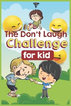 Paperback The Don't Laugh Challenge for Kids: The LOL Interactive Joke Book Contest Game for Boys and Girls Age 6 - 12, SBD 004: two happy kids and a grumpy kid Book