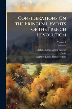 Paperback Considerations On the Principal Events of the French Revolution; Volume 1 Book
