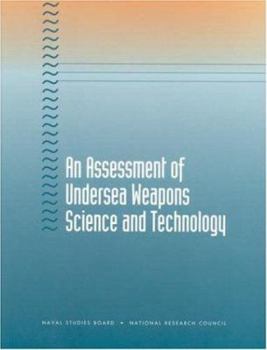 Paperback An Assessment of Undersea Weapons Science and Technology Book