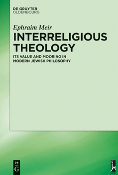 Hardcover Interreligious Theology: Its Value and Mooring in Modern Jewish Philosophy Book