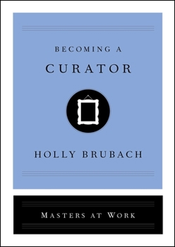 Becoming a Curator - Book  of the Masters at Work