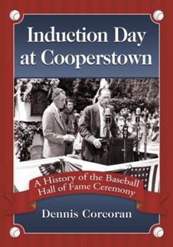 Paperback Induction Day at Cooperstown: A History of the Baseball Hall of Fame Ceremony Book