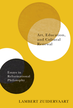Paperback Art, Education, and Cultural Renewal: Essays in Reformational Philosophy Book