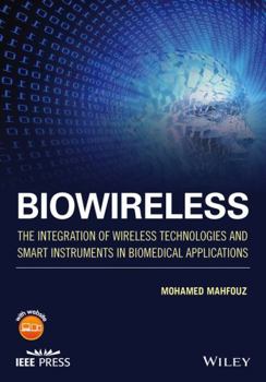 Hardcover Biowireless: The Integration of Wireless Technologies and Smart Instruments in Biomedical Applications (IEEE Press) Book